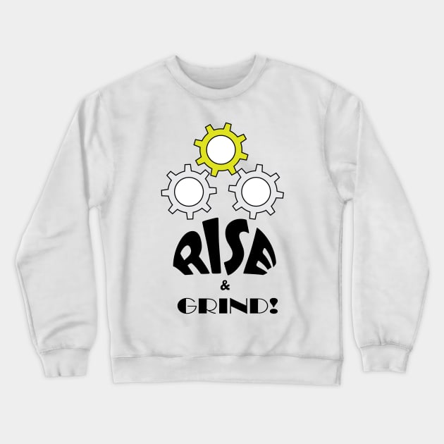 Rise and Grind Crewneck Sweatshirt by TheCornucopia